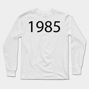 1985 Long Sleeve T-Shirt